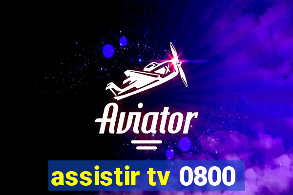 assistir tv 0800